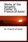 Works of the Seraphic Father St Francis of Assisi
