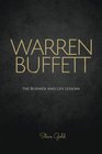Warren Buffett The Business And Life Lessons Of An Investment Genius Magnate And Philanthropist