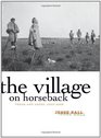 The Village on Horseback Prose and Verse 20032008