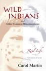 Wild Indians and Other Common Misconceptions A Real Life on the Mission Field