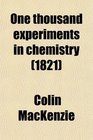 One thousand experiments in chemistry