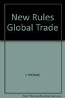 The New Rules of Global Trade A Guide to the World Trade Organization