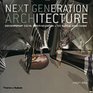 Next Generation Architecture Contemporary Digital Experimentation and the Radical Avantgarde