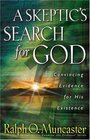 A Skeptic's Search for God Convincing Evidence for His Existence