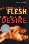 Written in the Flesh A History of Desire