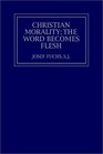 Christian Morality The Word Becomes Flesh