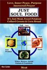 Just Soul Food Meat / Love Inner Peace Purpose Answered Prayer It's Just Meat Sweet Potatoes Collard Greens  Corn Bread