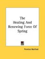The Healing And Renewing Force Of Spring