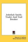 Jedediah Smith Trader And Trail Breaker