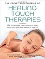The Pocket Encyclopedia of Healing Touch Therapies 136 Techniques That Alleviate Pain Calm the Mind and Promote Health