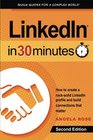 LinkedIn In 30 Minutes  How to create a rocksolid LinkedIn profile and build connections that matter