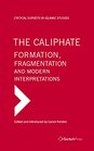 The Caliphate and Islamic Statehood Formation Fragmentation and Modern Interpretations