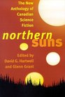 Northern Suns The New Anthology of Canadian Science Fiction