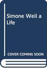 Simone Weil A Life