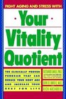 Your Vitality Quotient The Clinically Proven Program That Can Reduce Your Body Age  And Increase Your Zest for Life