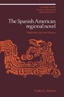 The Spanish American Regional Novel Modernity and Autochthony