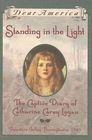 Standing in the Light: The Captive Diary of Catharine Carey Logan (Dear America)