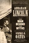 Abraham Lincoln The Man Behind the Myths