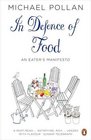 In Defence of Food: The Myth of Nutrition and the Pleasures of Eating. Michael Pollan