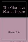 The Ghosts at Manor House