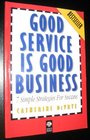Good Service Is Good Business Seven Simple Strategies for Success