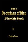 The Doctrines of Men  A Terrible Truth
