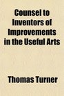 Counsel to Inventors of Improvements in the Useful Arts