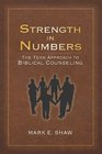 Strength in Numbers The Team Approach to Biblical Counseling