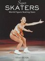 Super Skaters  World Figure Skating Stars