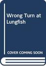 Wrong Turn at Lungfish