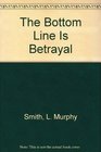 The Bottom Line is Betrayal 5th Ed