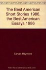 The Best American Short Stories 1986 the Best American Essays 1986