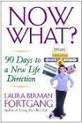 Now What 90 Days to a New Life Direction
