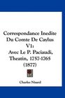 Correspondance Inedite Du Comte De Caylus V1 Avec Le P Paciaudi Theatin 17571765