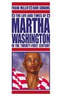 The Life and Times of Martha Washington in the TwentyFirst Century