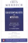 Existentialists and Mystics: Writings on Philosophy and Literature