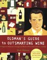 Oldman's Guide to Outsmarting Wine  108 Ingenious Shortcuts to Navigate the World of Wine with Confidence and Style