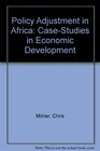 Policy Adjustment in Africa CaseStudies in Economic Development