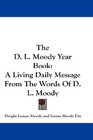 The D L Moody Year Book A Living Daily Message From The Words Of D L Moody