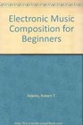 Electronic Music Composition for Beginners