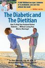 The Diabetic and The Dietitian How to Help Your Husband Defeat Diabetes    Without Losing Your Mind or Marriage
