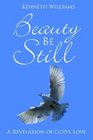 Beauty Be Still A Revelation of God's Love