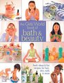 The Girls' World Book of Bath  Beauty  Fresh Ideas  Fun Recipes for Hair Skin Nails  More