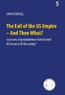 The Fall of the US Empire  And Then What