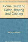 Home Guide to Solar Heating and Cooling