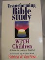 Transforming Bible Study With Children A Guide for Learning Together