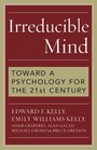 Irreducible Mind: Toward a Psychology for the 21st Century