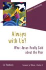 Always with Us What Jesus Really Said about the Poor