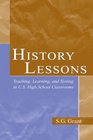 History Lessons Teaching Learning and Testing in US High School Classrooms