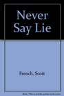 Never Say Lie